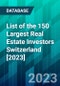 List of the 150 Largest Real Estate Investors Switzerland [2023] - Product Image